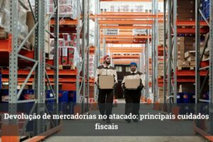 Devolução de mercadorias no atacado