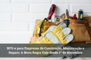 NFS-e para Empresas de Construção, Manutenção e Reparo